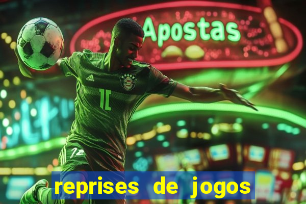 reprises de jogos de futebol